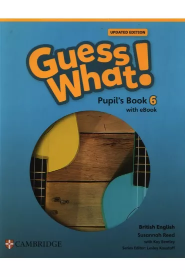 Guess What! British English Level 6. Pupil's Book + Podr�cznik w wersji cyfrowej - Susannah Reed, Kay Bentley
