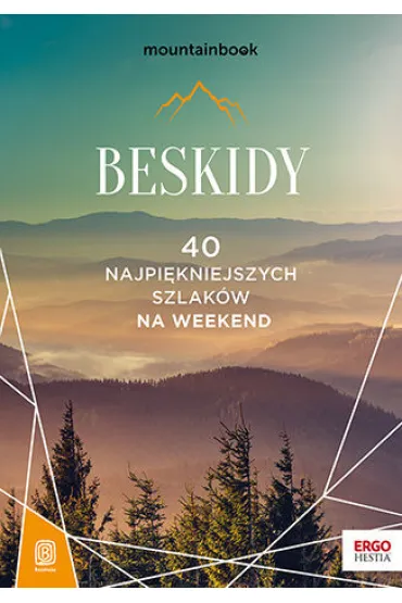 Beskidy. 40 najpi�kniejszych szlak�w na weekend. Mountainbook