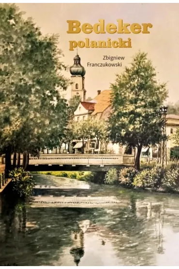 Bedeker polanicki - Zbigniew Franczukowski