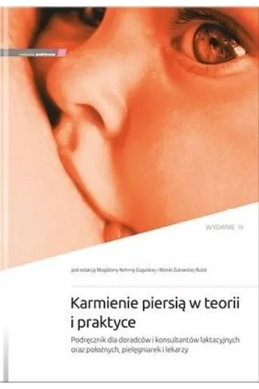 Karmienie piersi� w teorii i praktyce w.3 - Magdalena  Nehring-Gugulska, Monika  �ukowska-Rubik