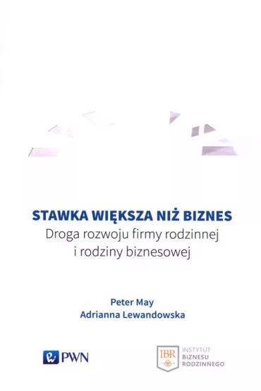 Stawka wi�ksza ni� biznes. Droga rozwoju firmy rodzinnej i rodziny biznesowej - Adrianna Lewandowska, Peter May