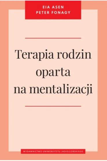 Terapia rodzin oparta na mentalizacji - Peter Fonagy, Eia Asen