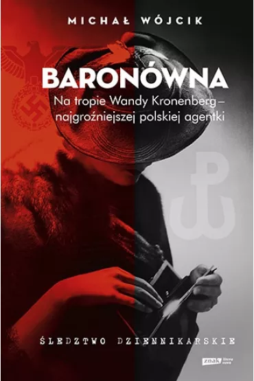 Baron�wna. Na tropie Wandy Kronenberg - najgro�niejszej polskiej agentki. �ledztwo dziennikarskie - Micha� W�jcik