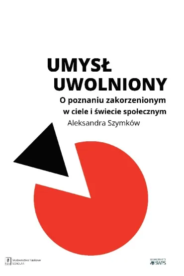 Umys� uwolniony - Aleksandra Szymk�w-Sudziarska