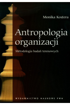Antropologia organizacji. Metodologia bada terenowych