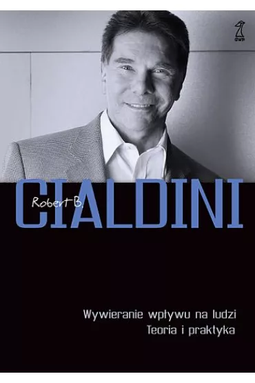 Wywieranie wp�ywu. Teoria i praktyka - Robert B. Cialdini