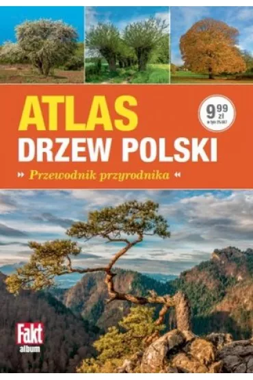 Atlas drzew Polski. Przewodnik przyrodnika