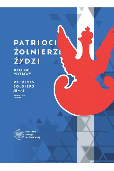 Patrioci. �o�nierze. �ydzi. Katalog wystawy - Marek Ga��zowski
