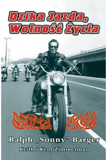 Dzika jazda, wolno�� �ycia - Ralph Sonny  Barger