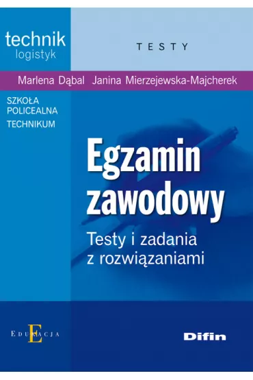 Egzamin zawodowy. Testy i zadania z rozwi�zaniami. Technik logistyk - Janina Mierzejewska-Majcherek, Marlena D�bal
