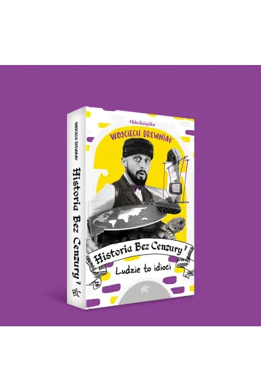 Ludzie to idioci. Historia bez cenzury. Tom 7 - Wojciech Drewniak