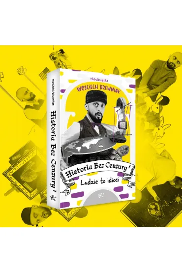 Ludzie to idioci. Historia bez cenzury. Tom 7 - Wojciech Drewniak