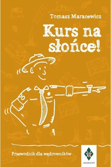 Kurs na s�o�ce. Przewodnik dla w�drownik�w - Tomasz Maracewicz