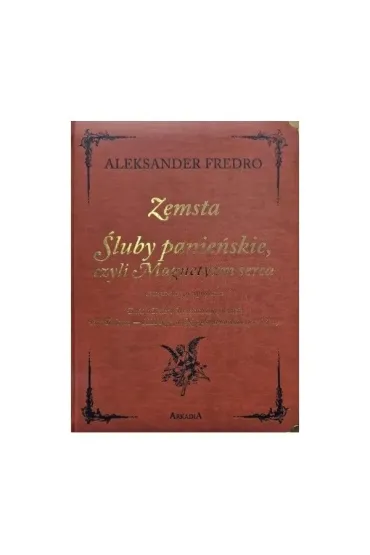 Zemsta. �luby Panie�skie czyli Magnetyzm serca - Aleksander Fredro