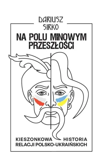 Na polu minowym przesz�o�ci - Dariusz  Sirko