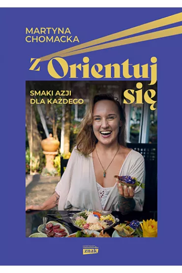 zOrientuj si�! Smaki Azji dla ka�dego - Martyna Chomacka