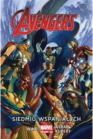 Marvel Now 2.0 Siedmiu wspaniaych. Avengers. Tom 1 - Mark Waid, Adam Kubert, Mahmud Asrar