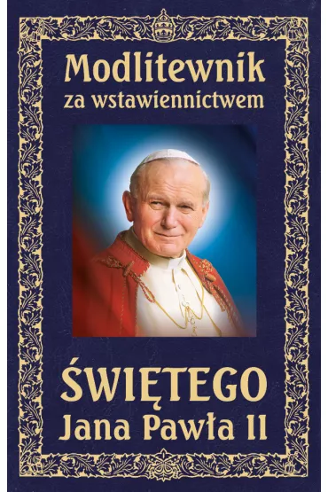 Modlitewnik za wstawiennictwem �wi�tego Jana Paw�a II