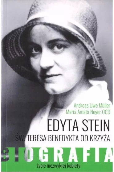 Edyta Stein. �ycie niezwyk�ej kobiety. Biografia - Andreas Uwe M�ller, Maria Amata Neyer Ocd