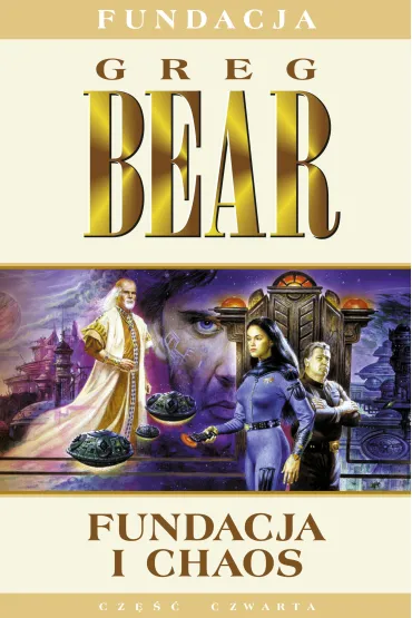 Fundacja i chaos. Cykl Fundacja. Tom 4 - Greg Bear
