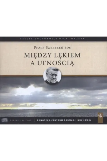 Miedzy l�kiem a ufno�ci�. Konferencje (6 p�yt CD) - Piotr Szyrsze�