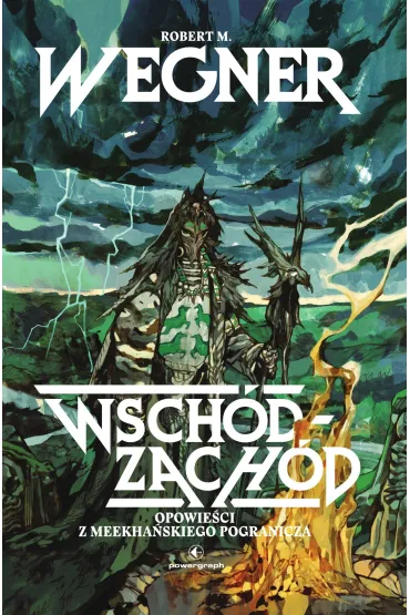 Opowie�ci z meekha�skiego pogranicza. Wsch�d&ndash;Zach�d - Robert M. Wegner