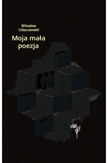 Moja ma�a poezja - Miros�aw  Urbaczewski