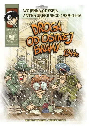 Droga od Ostrej Bramy 1944 r. Wojenna odyseja Antka Srebrnego 1939-1946 - Hubert Ronek, Tomasz �abuszewski, Micha�  Konarski