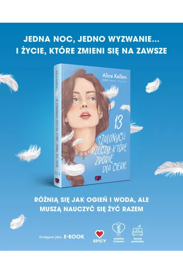 13 szalonych rzeczy, kt�re zrobi� dla ciebie. Wraca� do ciebie. Tom 3 - Alice  Kellen