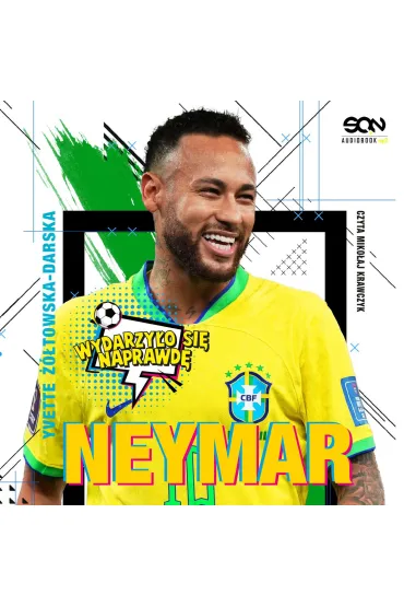 Audiobook Neymar. Ch�opak, kt�ry urodzi� si�, by gra� w pi�k� mp3 - Yvette ��towska-Darska