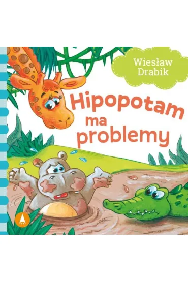 Ksi��eczka 160X160 sztywnostronicowa Hipopotam ma problemy SKRZAT 072556 - Agata Nowak, Wies�aw Drabik