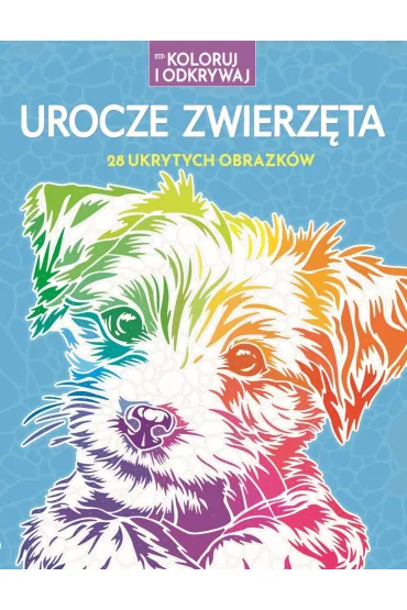 Koloruj i odkrywaj. Urocze zwierz�ta. 28 ukrytych obrazk�w