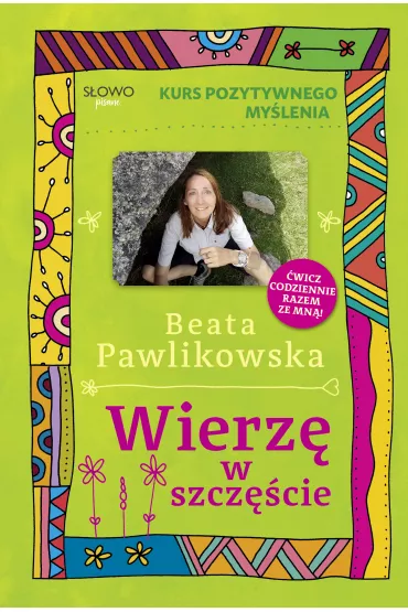eBook Kurs pozytywnego my�lenia. Wierz� w szcz�cie mobi epub - Beata Pawlikowska