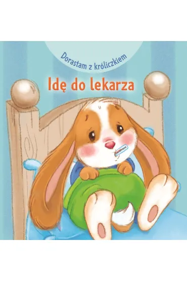 Dorastam z kr�liczkiem. Id� do lekarza - Monica Pierazzi Mitri, Heymans Adrienne