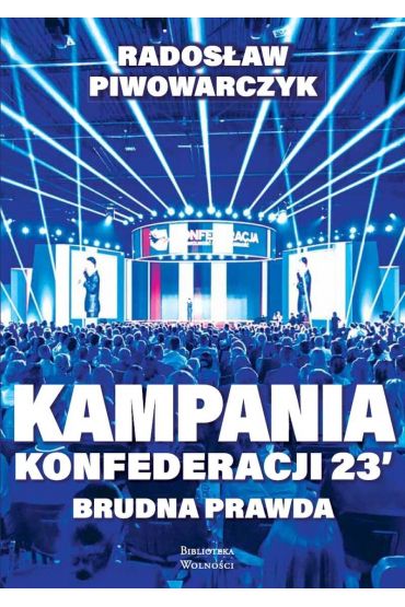 Kampania Konfederacji 23`. Brudna prawda