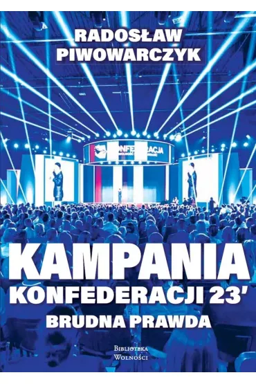 Kampania Konfederacji 23. Brudna prawda - Rados�aw  Piwowarczyk