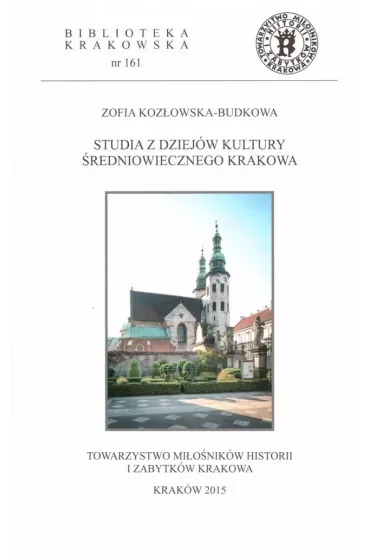 Studia z dziej�w kultury �redniowiecznego Krakowa - Zofia  Koz�owska-Budkowa
