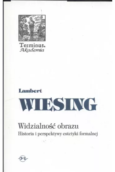 Widzialno�� obrazu. Historia i perspektywy estetyki formalnej (broszura) - Wiesing Lamberg