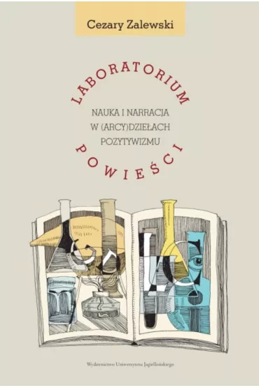 Laboratorium powie�ci. Nauka i narracja w (arcy)dzie�ach pozytywizmu - Cezary Zalewski