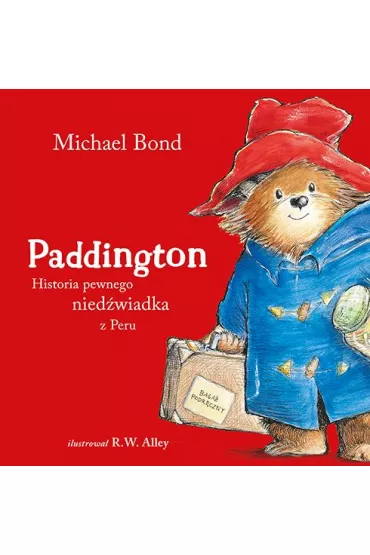Paddington. Historia pewnego nied�wiadka z Peru - Michael Bond