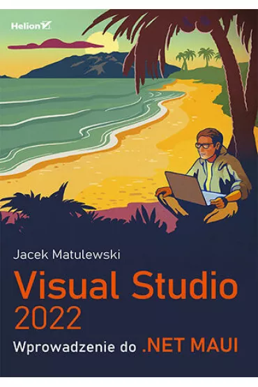 Visual Studio 2022. Wprowadzenie do .NET MAUI - Jacek Matulewski
