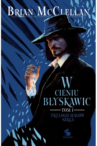 W cieniu b�yskawic. Trylogia Mag�w Szk�a. Tom 1 - Brian McClellan