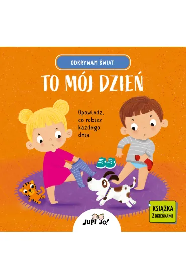 Odkrywam �wiat. To m�j dzie�. Opowiedz, co robisz ka�dego dnia - Magdalena  M�odnicka