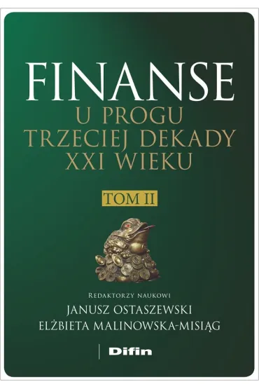 Finanse u progu trzeciej dekady XXI wieku. Tom 2 - El�bieta Malinowska-Misi�g, Janusz Ostaszewski
