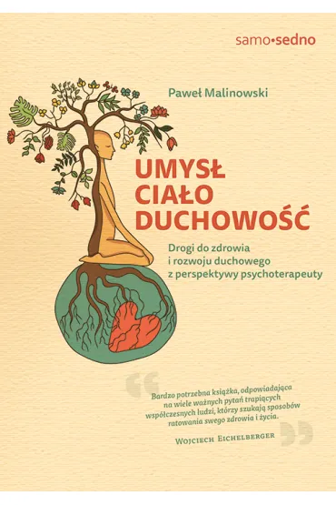 Umys�, cia�o, duchowo��. Drogi do zdrowia i rozwoju duchowego z perspektywy psychoterapeuty - Pawe� Malinowski