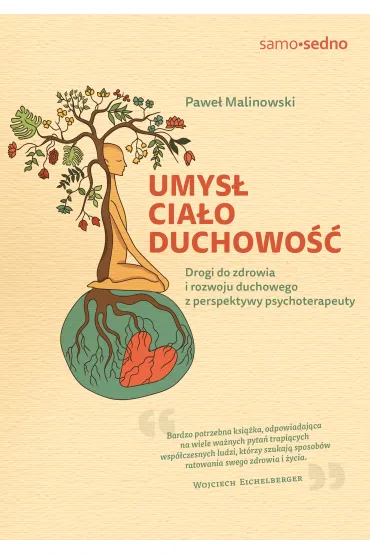 Umys�, cia�o, duchowo��. Drogi do zdrowia i rozwoju duchowego z perspektywy psychoterapeuty - Pawe� Malinowski