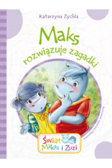 Maks rozwi�zuje zagadki - Katarzyna Zychla