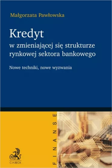 Kredyt w zmieniaj�cej si� strukturze rynkowej sektora bankowego - Ma�gorzata Paw�owska