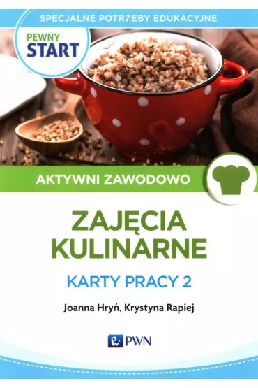 Pewny start. Aktywni zawodowo. Zaj�cia kulinarne. Karty pracy 2 - Joanna Hry�, Krystyna  Rapiej