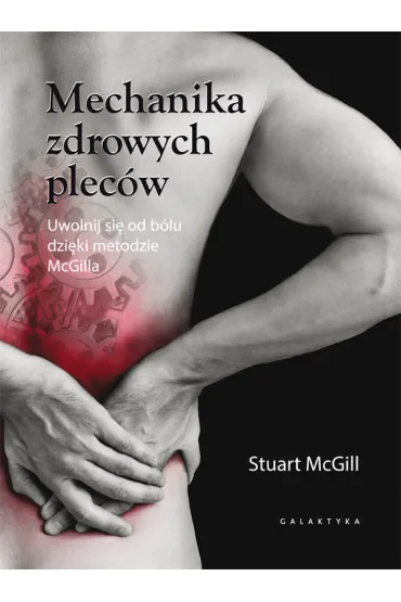 Mechanika zdrowych plec�w. Uwolnij si� od b�lu dzi�ki metodzie McGilla - Stuart  McGill